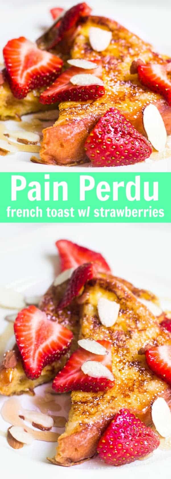 Pain Perdu: French toast made with brioche and fresh strawberries. Recipe via MonPetitFour.com